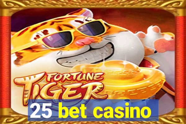 25 bet casino